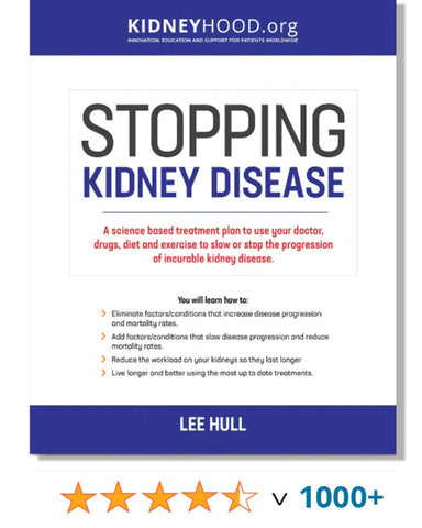 Stopping Kidney Disease: A science based treatment plan to use your doctor, drugs, diet and exercise to slow or stop the progression of incurable kidney disease